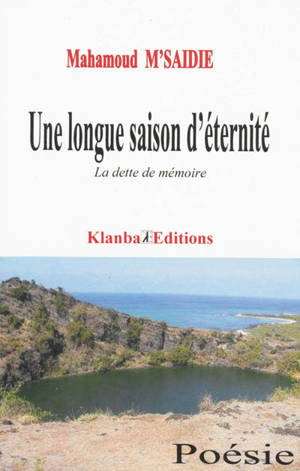 Une longue saison d'éternité : la dette de mémoire - Mahamoud M'Saidie