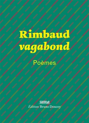 Rimbaud vagabond : poèmes - Arthur Rimbaud