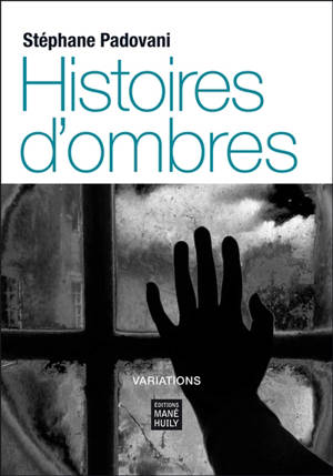 Histoires d'ombres : variations - Stéphane Padovani