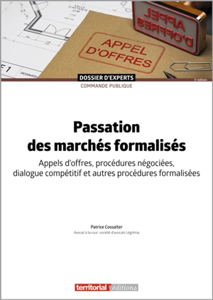 Passation des marchés formalisés : appels d'offres, procédures négociées, dialogue compétitif et autres procédures formalisées - Patrice Cossalter