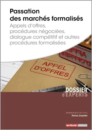 Passation des marchés formalisés : appels d'offres, procédures négociées, dialogue compétitif et autres procédures formalisées - Patrice Cossalter