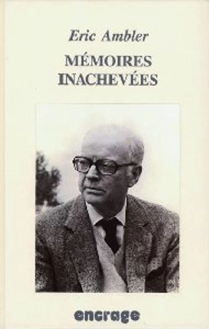 Mémoires inachevées - Eric Ambler