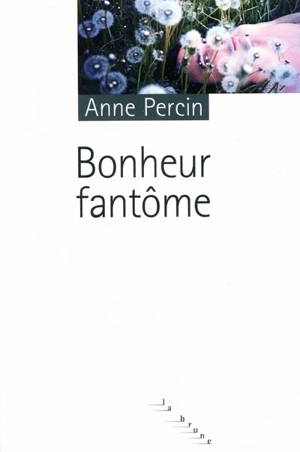 Bonheur fantôme - Anne Percin