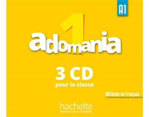 Adomania, niveau 1, A1 : 3 CD pour la classe : méthode de français - Céline Himber