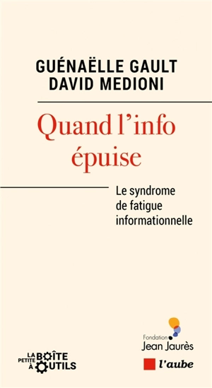 Quand l'info épuise : le syndrome de fatigue informationnelle - Guénaëlle Gault