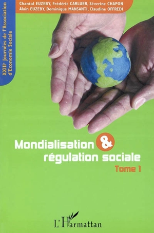 Mondialisation et régulation sociale. Vol. 1 - Journées d'économie sociale (23 ; 2003 ; Grenoble (Isère))