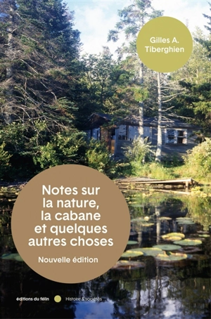 Notes sur la nature, la cabane et quelques autres choses - Gilles A. Tiberghien