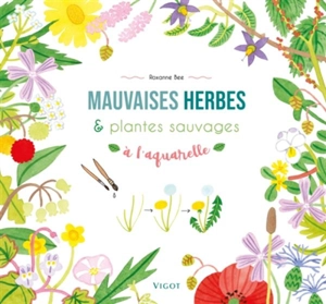 Mauvaises herbes & plantes sauvages à l'aquarelle - Roxanne Bee