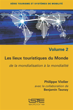 Les lieux touristiques du monde : de la mondialisation à la mondialité - Philippe Violier