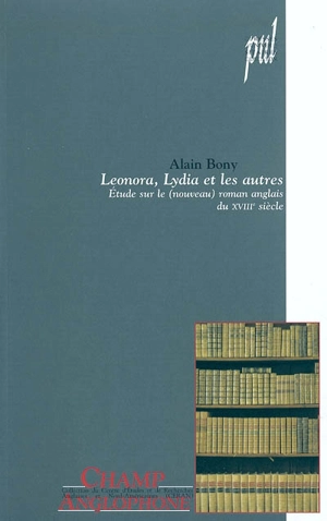 Leonora, Lydia et les autres : études sur le (nouveau) roman anglais du XVIIIe siècle - Alain Bony