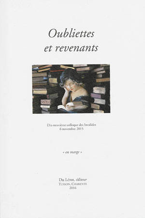 Oubliettes et revenants - Colloque des Invalides (19 ; 2015 ; Paris)