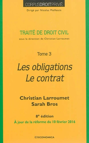 Traité de droit civil. Vol. 3. Les obligations, le contrat - Christian Larroumet