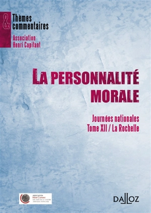 La personnalité morale : journée nationale, tome XII, La Rochelle, 4 juin 2007 - Association Henri Capitant. Journée nationale (12 ; 2007 ; La Rochelle)