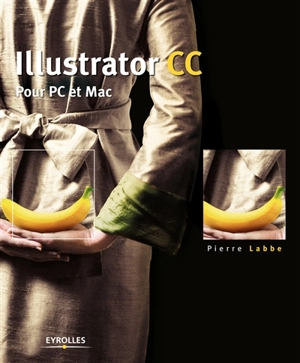 Illustrator CC : pour PC et Mac - Pierre Labbe