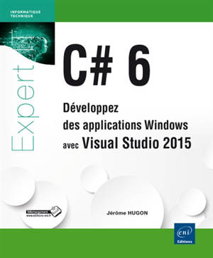 C# 6 : développez des applications Windows avec Visual Studio 2015 - Jérôme Hugon