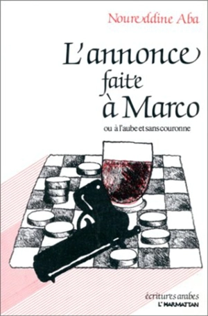 L'Annonce faite à Marco : Ou A l'aube et sans couronne - Noureddine Aba