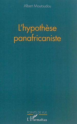 L'hypothèse panafricaniste - Albert Moutoudou