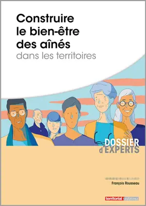 Construire le bien-être des aînés dans les territoires - François Rousseau