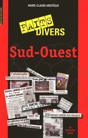 Guide des faits divers du Sud-Ouest - Marie-Claude Aristégui