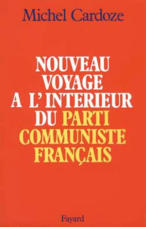 Nouveau voyage à l'intérieur du Parti communiste français - Michel Cardoze