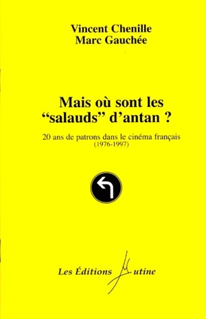 Mais où sont les salauds d'antan ? : 20 ans de patrons dans le cinéma français (1976-1997) - Vincent Chenille