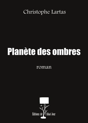 Planète des ombres - Christophe Lartas