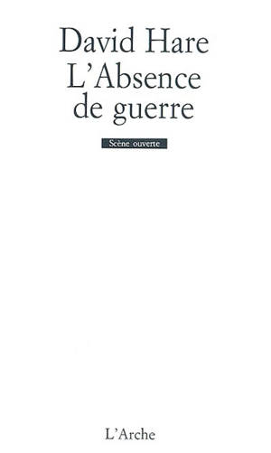 L'absence de guerre - David Hare