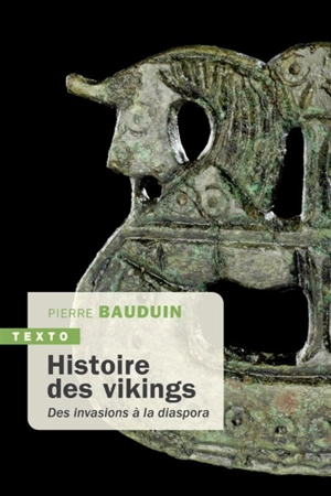 Histoire des Vikings : des invasions à la diaspora - Pierre Bauduin