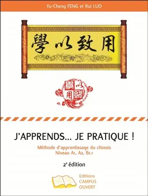 J’apprends… je pratique ! : méthode d’apprentissage du chinois, n°1 : niveau A1, A2, B1.1 - Yucheng Feng