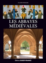 Les abbayes médiévales - Claude Wenzler