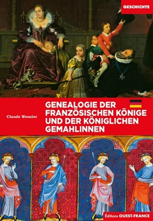 Genealogie der französischen Könige und der königlichen Gemahlinnen - Claude Wenzler