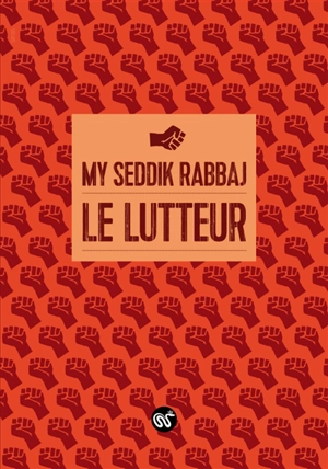 Le lutteur - My Seddik Rabbaj