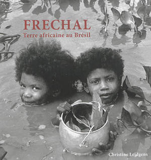 Frechal : terre africaine au Brésil - Christine Leidgens