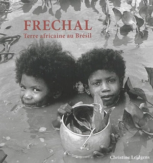 Frechal : terre africaine au Brésil - Christine Leidgens