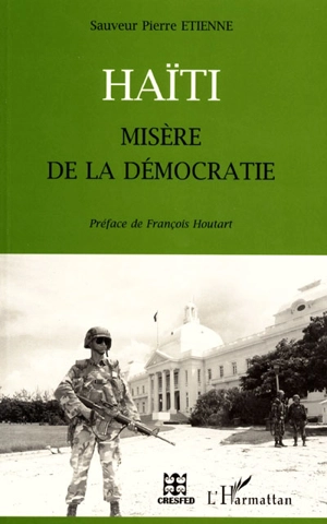 Haïti : misère de la démocratie - Sauveur Pierre Etienne