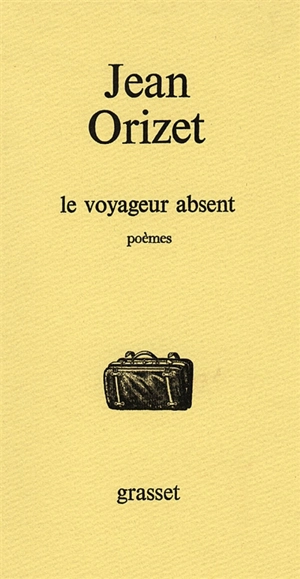 Le Voyageur absent - Jean Orizet