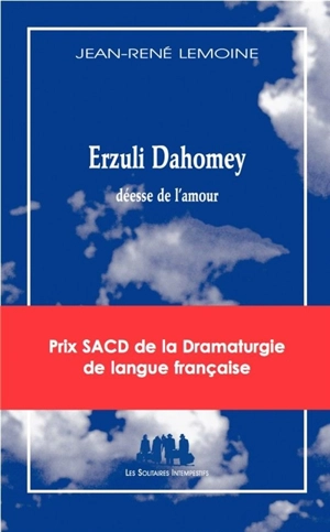 Erzuli Dahomey : déesse de l'amour : mélodrame - Jean-René Lemoine