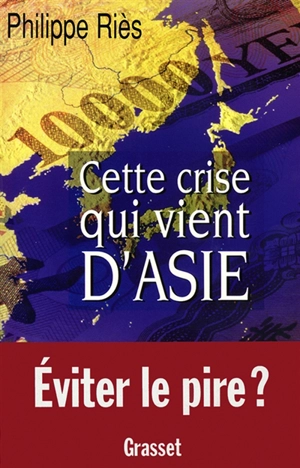 Cette crise qui vient d'Asie - Philippe Riès