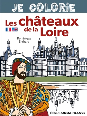 Je colorie les châteaux de la Loire - Dominique Ehrhard