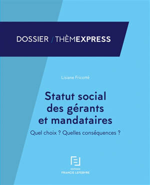 Statut social des gérants et mandataires : quel choix ? quelles conséquences ? - Lisiane Fricotté