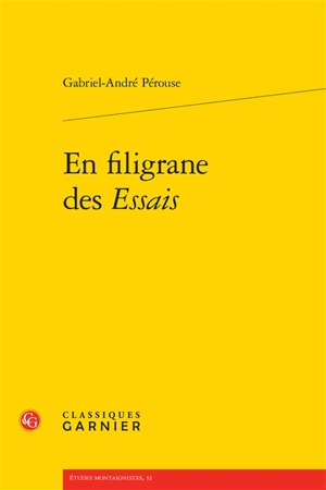 En filigrane des Essais - Gabriel-André Pérouse