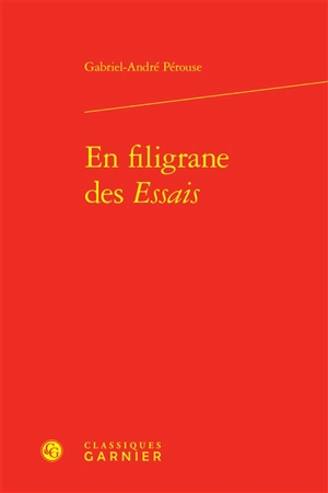 En filigrane des Essais - Gabriel-André Pérouse