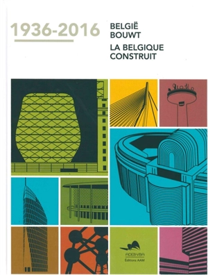 België bouwt : 1936-2016. La Belgique construit - ADEB-VBA