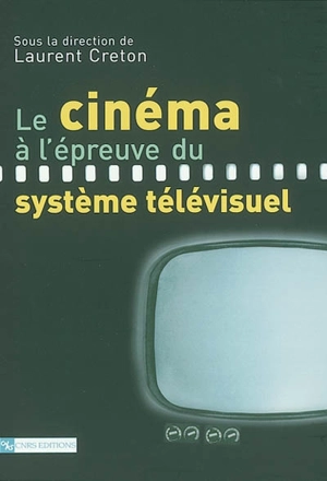 Le cinéma à l'épreuve du système télévisuel