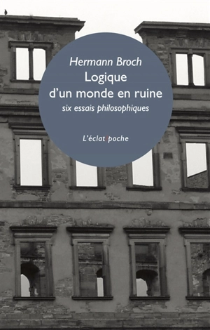 Logique d'un monde en ruine : six essais philosophiques - Hermann Broch