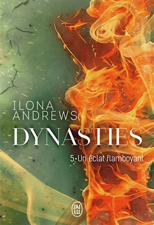 Dynasties. Vol. 5. Un éclat flamboyant - Ilona Andrews