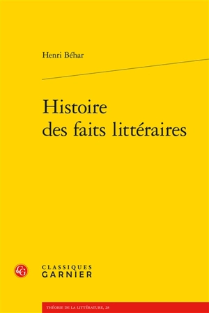 Histoire des faits littéraires - Henri Béhar