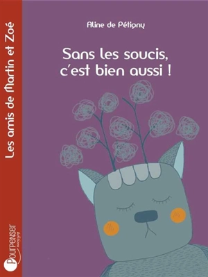 Sans les soucis, c'est bien aussi ! - Aline de Pétigny