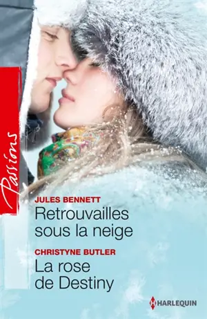 Retrouvailles sous la neige. La rose de Destiny - Jules Bennett