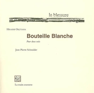 Bouteille blanche : pour deux voix - Hisashi Okuyama